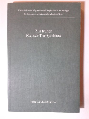 Zur Fruhen Mensch-Tier-Symbiose.; (Kolloquien zur Allgemeinen und Vergleichenden Archaologie Band 4)