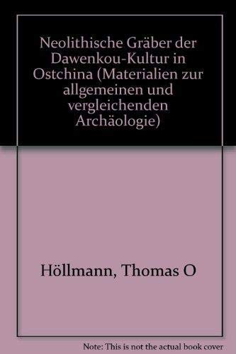 9783406301360: Neolithische Gräber der Dawenkou-Kultur in Ostchina (Materialien zur allgemeinen und vergleichenden Archäologie) (German Edition)
