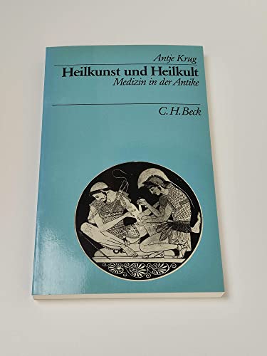 Stock image for Heilkunst und Heilkult : Medizin in der Antike. Beck`s archologische Bibliothek herausgegeben von Hans von Steuben. for sale by Antiquariat KAMAS