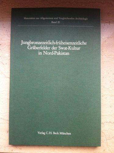 9783406301544: Jungbronzezeitlich-frheisenzeitliche Grberfelder der Swat-Kultur in Nord-Pakistan, Bd 20