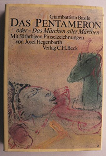 Das Pentameron oder das Märchen aller Märchen mit 50 farbigen Pinselzeichnungen von Josef Hegenbarth - Basile, Giambattista