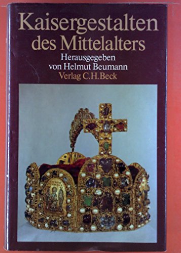 Kaisergestalten des Mittelalters. Mit 15 Kaiserdarstellungen im Text.