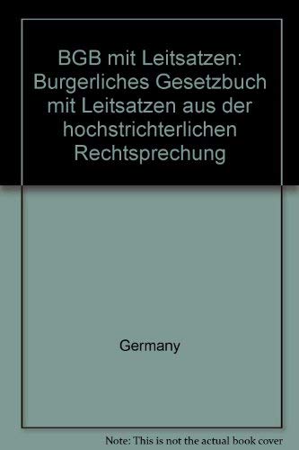 BGB mit LeitsaÌˆtzen: BuÌˆrgerliches Gesetzbuch mit LeitsaÌˆtzen aus der hoÌˆchstrichterlichen Rechtsprechung (German Edition) (9783406303517) by Germany