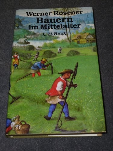 Bauern im Mittelalter : sozialgeschichtl. Unters. zum Wandel bäuerl. Lebensverhältnisse. Werner Rösener - Rösener, Werner (Verfasser)