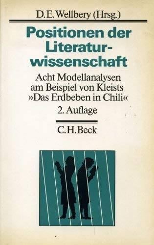 Positionen Der Literaturwissenschaft: Acht Modellanalysen Am Beispiel Von Kleists Das Erdbeben in Chili - Wellbery, D. E.