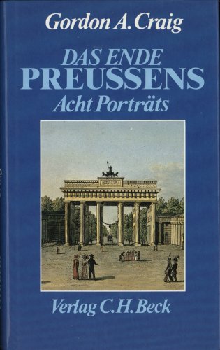 Stock image for Das Ende Preuens. Acht Portrts. Mit 8 Abbildungen. Aus dem Englischen von Karl Heinz Siber. for sale by Ingrid Wiemer
