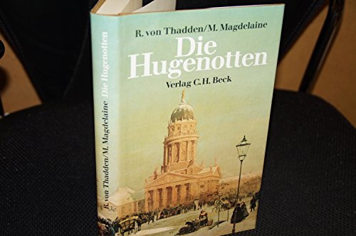Die Hugenotten 1685 - 1985. - Thadden, Rudolf von und Michelle Magdelaine (Hrsg.)