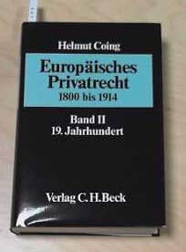 Europäisches Privatrecht Bd. 2., 19. Jahrhundert : Überblick über die Entwicklung des Privatrechts in den ehemals gemeinrechtlichen Ländern - Coing, Helmut