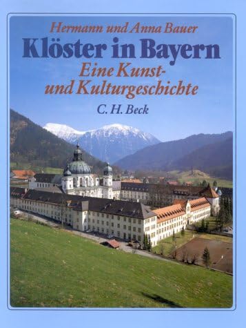 Klöster in Bayern : e. Kunst- u. Kulturgeschichte d. Klöster in Oberbayern, Niederbayern u.d. Oberpfalz. - Bauer, Hermann (Mitwirkender) und Hubert (Mitwirkender) Häusler