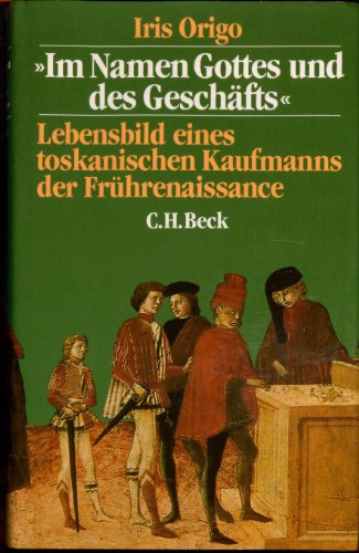 Beispielbild fr "Im Namen Gottes und des Geschfts" : Lebensbilder eines toskanischen Kaufmanns der Frhrenaissance : Francesco de Marco Datini 1334-1410. zum Verkauf von Antiquariat Mercurius