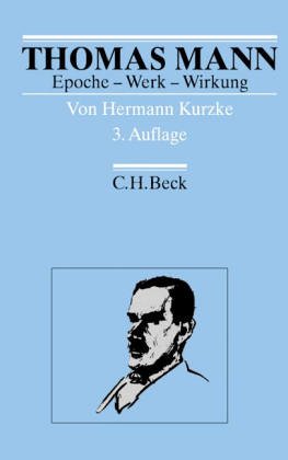 Thomas Mann : Epoche - Werk - Wirkung. Beck'sche Elementarbücher; Arbeitsbücher zur Literaturgeschichte. - Kurzke, Hermann