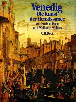 Venedig, die Kunst der Renaissance : Architektur, Skulptur, Malerei 1460 - 1590. - Huse, Norbert und Wolfgang Wolters