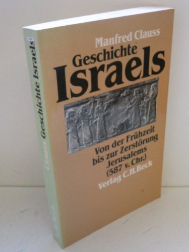 Beispielbild fr Geschichte Israels. Von der Frhzeit bis zur Zerstrung Jerusalems ( 587 v. Chr.) zum Verkauf von medimops