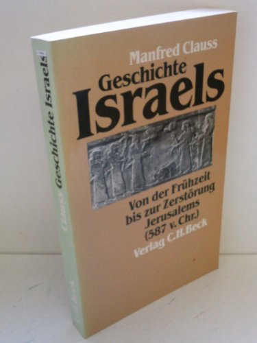 Stock image for Geschichte Israels. Von der Frhzeit bis zur Zerstrung Jerusalems ( 587 v. Chr.) for sale by medimops