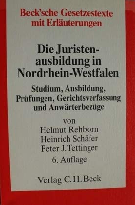 Die Juristenausbildung in Nordrhein-Westfalen: Sammlung der Vorschriften uÌˆber Studium, Ausbildung, PruÌˆfungen, Gerichtsverfassung und ... mit ErlaÌˆuterungen) (German Edition) (9783406312472) by Rehborn, Helmut