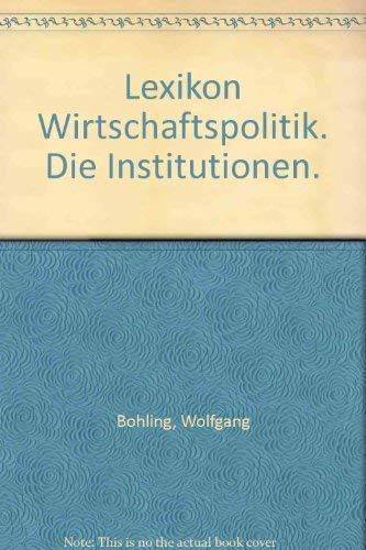 Lexikon Wirtschaftspolitik. Die Institutionen.