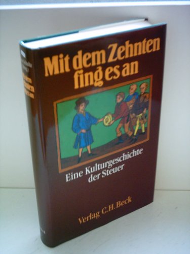 9783406313110: Mit dem Zehnten fing es an: Eine Kulturgeschichte der Steuer (German Edition)