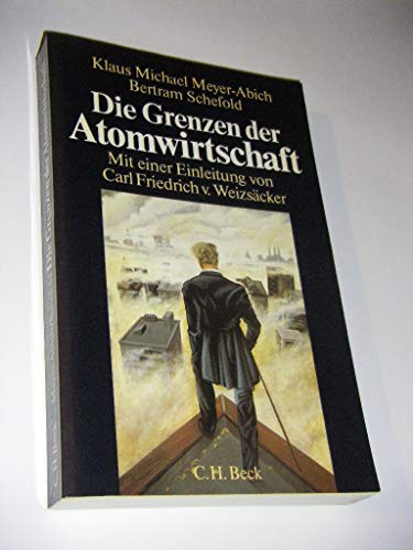 Beispielbild fr Die Grenzen der Atomwirtschaft : Die Zukunft von Energie, Wirtschaft und Gesellschaft / Klaus Michael Meyer-Abich ; Bertram Schefold. Einl. von Carl Friedrich von Weizscker. Mit e. Stellungnahme d. Studiengruppe d. Vereinigung Dt. Wissenschaftler zum Verkauf von Versandantiquariat Buchegger