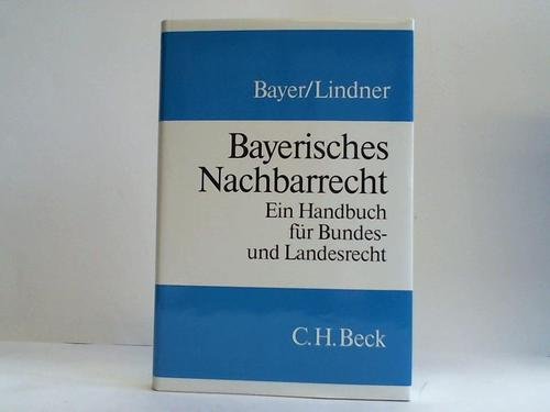 9783406314421: Bayerisches Nachbarrecht. Ein Handbuch fr Bundes- und Landesrecht