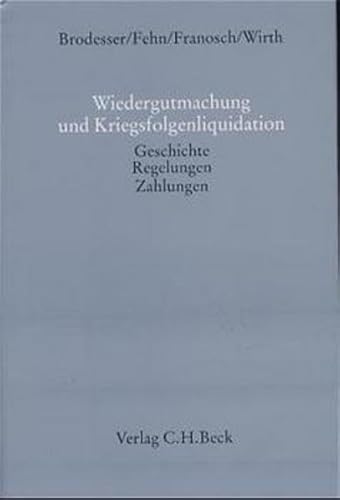 9783406314551: Wiedergutmachung und Kriegsfolgenliquidation : Geschichte - Regelungen - Zahlungen