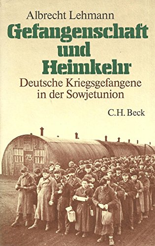 Gefangenschaft und Heimkehr. - Deutsche Kriegsgefangene in der Sowjetunion. - Lehmann, Albrecht