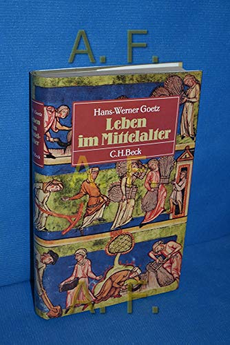 Leben im Mittelalter: Vom 7. bis zum 13. Jahrhundert (German Edition) (9783406315565) by Hans-werner-goetz