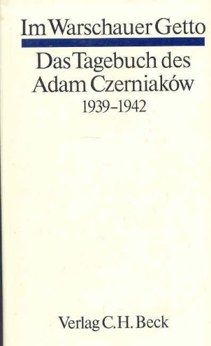 Im Warschauer Getto. Das Tagebuch des Adam Czerniakow 1939-1942. Mit einem Vorwort von Israel Gut...