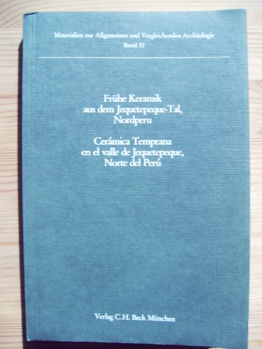 FruÌˆhe Keramik aus dem Jequetepeque-Tal, Nordperu =: CeraÌmica temprana en el valle de Jequetepeque, norte del PeruÌ (Materialien zur algemeinen und vergleichenden ArchaÌˆologie) (German Edition) (9783406315626) by Alva, Walter