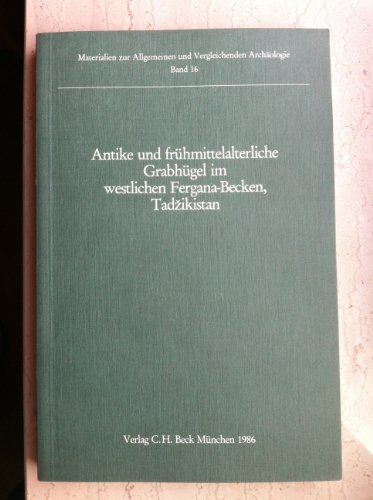 Antike und Fruhmittelalterliche Grabhugel im Westlichen Fergana-Becken, Tadzikistan.; (Materialie...