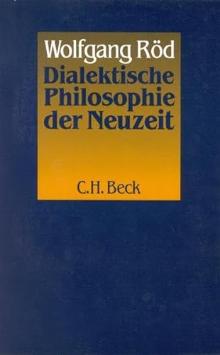 Dialektische Philosophie der Neuzeit. - Röd, Wolfgang