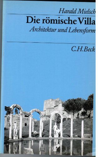 9783406315763: Die römische Villa: Architektur und Lebensform (Beck's archäologische Bibliothek) (German Edition)