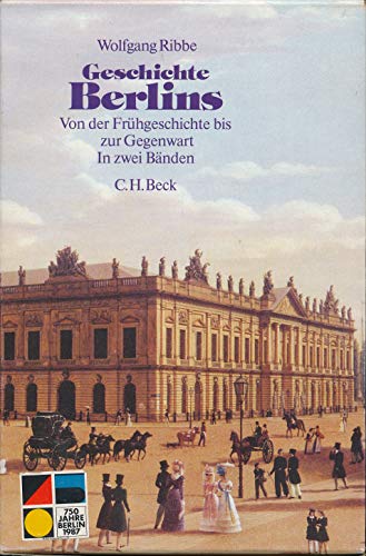 Geschichte Berlins : [e. Veröff. d. Histor. Komm.]. hrsg. von Wolfgang Ribbe - Ribbe, Wolfgang (Herausgeber)