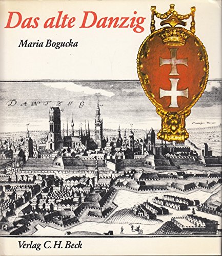 9783406317231: Das alte Danzig. Alltagsleben vom 15. bis 17. Jahrhundert