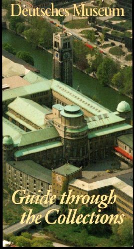 Stock image for Deutsches Museum [of masterpieces of natural science and technology]: Guide through the Collections [Munich, Germany] for sale by Eric James