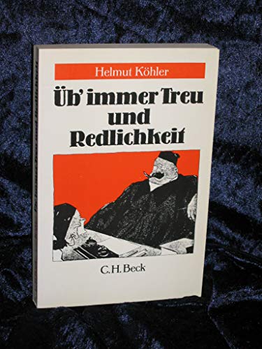 Stock image for b' immer Treu und Redlichkeit (Vergngliche Lebens-, Anstands- und Sittenlehren deutscher Richter) for sale by Versandantiquariat Felix Mcke