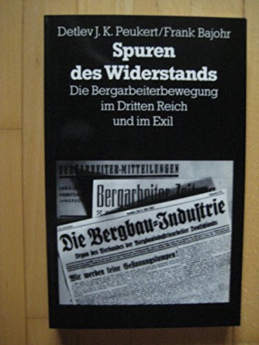 Imagen de archivo de Spuren des Widerstands. Die Bergarbeiterbewegung im Dritten Reich und im Exil a la venta por bookdown