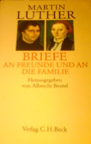 Martin Luther: Briefe An Freunde Und An Die Familie (9783406320545) by LUTHER, MARTIN.