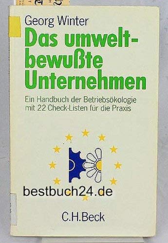 Stock image for Das umweltbewusste Unternehmen. Ein Handbuch der Betriebskologie mit 22 Check-Listen fr die Praxis for sale by medimops