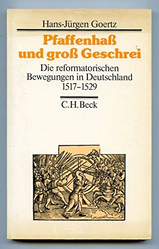 Pfaffenhaß und groß Geschrei. Die reformatorischen Bewegungen in Deutschland 1517 - 1529