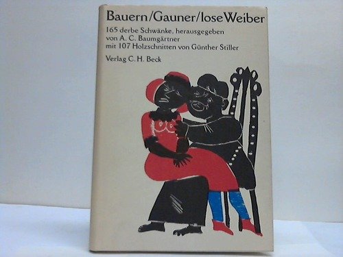 Beispielbild fr Bauern, Gauner, lose Weiber. 165 derbe Schwnke mit 107 Holzschnitten von Gnther Stiller zum Verkauf von medimops