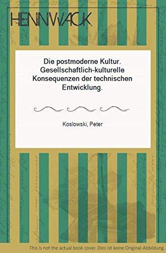 Stock image for Die postmoderne Kultur. Gesellschaftlich-kulturelle Konsequenzen der technischen Entwicklung for sale by medimops