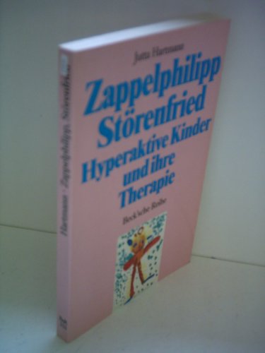 Zappelphilipp, Störenfried. Hyperaktive Kinder und ihre Therapie