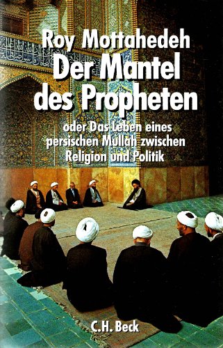 Der Mantel des propheten: Oder Das Leben eines persischen Mullah zwischen Religion und Politik (9783406322891) by [???]