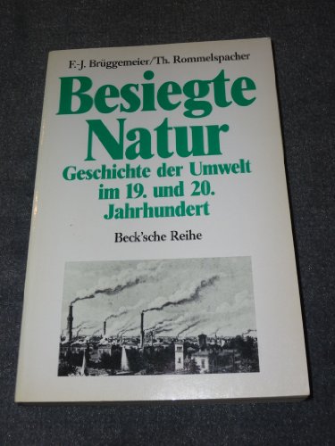 9783406323379: Besiegte Natur. Geschichte der Umwelt im 19. und 20. Jahrhundert.
