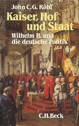 Beispielbild für Kaiser, Hof und Staat. Wilhelm II. und die deutsche Politik zum Verkauf von Versandantiquariat Felix Mücke