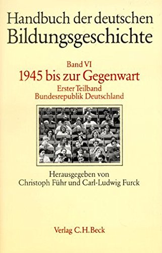 Beispielbild fr Handbuch der deutschen Bildungsgeschichte - Gesamtwerk: Handbuch der deutschen Bildungsgeschichte, in 6 Bdn., Bd.6/1, 1945 bis zur Gegenwart zum Verkauf von medimops