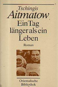 9783406327377: Ein Tag lnger als ein Leben : Roman. Tschingis Aitmatow. Aus d. Russ. von Charlotte Kossuth / Orientalische Bibliothek