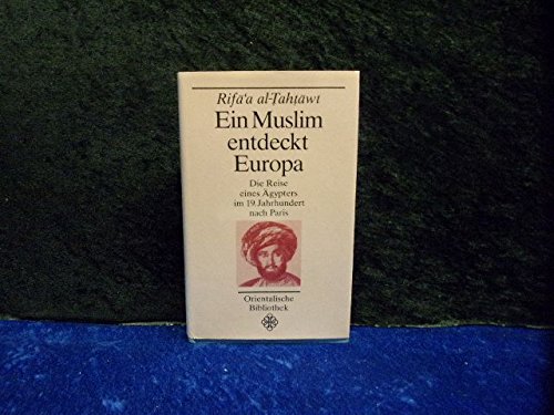 Stock image for Ein Muslim entdeckt Europa. Bericht ber seinen Aufenthalt in Paris 1826-1831 for sale by medimops