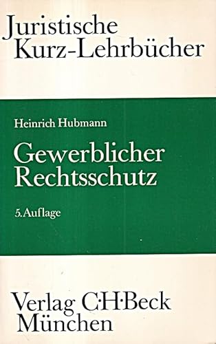 9783406328336: Gewerblicher Rechtsschutz (Patent-, Gebrauchsmuster-, Geschmacksmuster-, Warenzeichen- und Wettbewerbsrecht): Ein Studienbuch (Juristische Kurz-Lehrbücher) (German Edition)