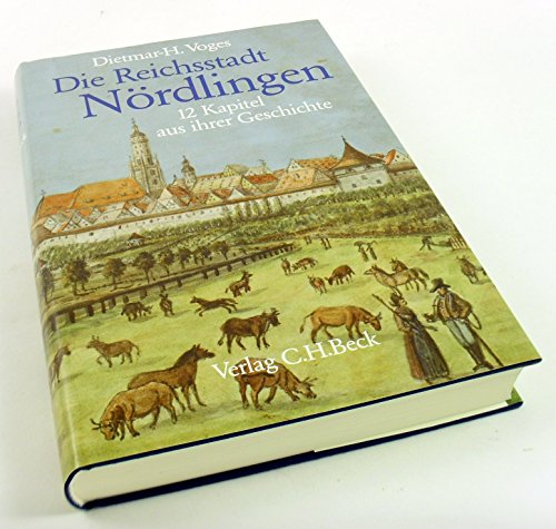 Title: Die Reichsstadt Nordlingen 12 Kapitel aus ihrer Ge - Dietmar H Voges